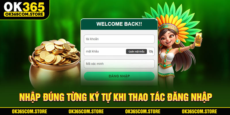 Nhập đúng từng ký tự khi thao tác
