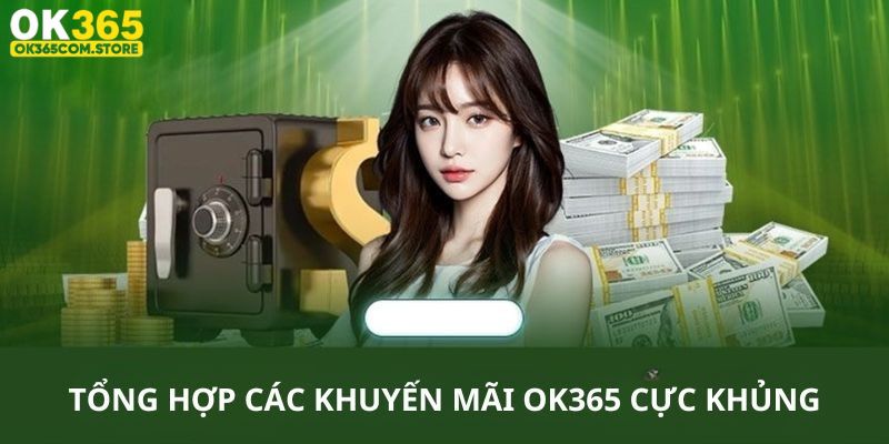 Khuyến mãi OK365 cho thành viên mới cực hấp dẫn Khuyến mãi OK365 cho thành viên mới cực hấp dẫn